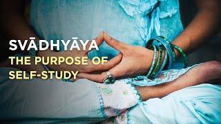 Svadhyaya = yoga for the truth that's inside of you