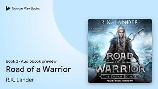 Road of a Warrior Book 2 by R.K. Lander · Audiobook preview