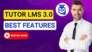 Tutor LMS 3.0 Features Everyone Should Try