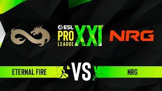 Eternal Fire vs. NRG - ESL Pro League Season 21 Play-in