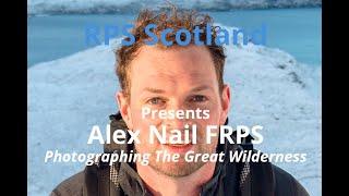 Alex Nail FRPS - Photographing The Great Wilderness