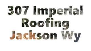 307 Imperial Roofing, Jackson Hole WY