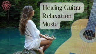 1h Healing Guitar Relaxation Music