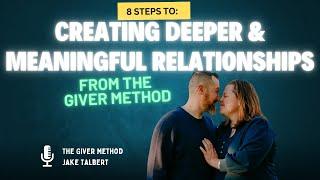 Creating Deeper & Meaningful Relationships: 8 Steps from The GIVER Method - 19th Anniversary Special