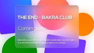 The End (Rewind) - Bakra Club (Official Trailer)