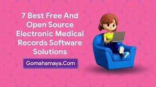 7 Best Free And Open Source Electronic Medical Records Software Solutions