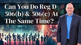 ‘Can I do both a Regulation D 506b and Reg D 506c in one LLC?’