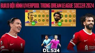 Build Đội Hình Liverpool Trong Dream League Soccer 2024