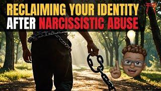 Healing & Rediscovering Yourself After Narcissistic Abuse