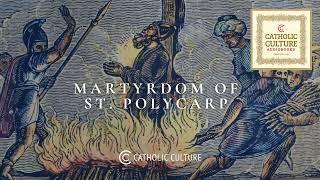 The Martyrdom of St. Polycarp | Catholic Culture Audiobooks