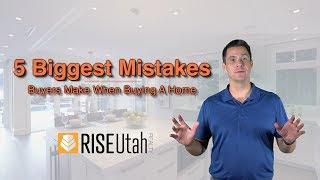 5 Biggest Mistakes Buyers Make When Buying A Home