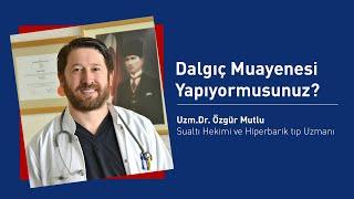 Dalgıç Muayenesi Yapıyormusunuz?  I Uzm Dr  Özgür Mutlu I HBO Group