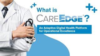 What is CareEdge? An Adaptive Digital Health Platform for Operational Excellence