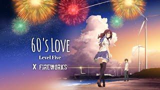 60's Love X Fireworks || AMV || @LEVELFIVEtheband