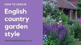 English country garden style - what it is and how to achieve it in your garden