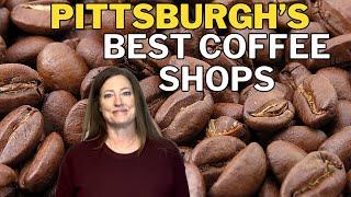 Pittsburgh's Best Coffee Shops | Is Your Favorite Listed?