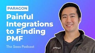 353: Paragon: From Painful Integrations to Finding Product Market Fit - with Brandon Foo