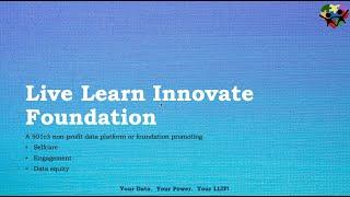 Live Learn Innovate Foundation LLIF Why and What