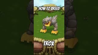 How to breed Trox in my singing monsters! 