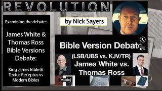 Examining: James White & Thomas Ross Bible Versions Debate by Nick Sayers