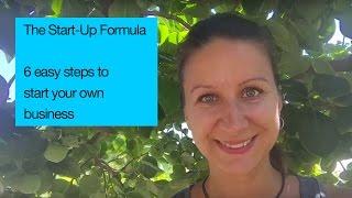 The Start-Up Formula - 6 easy steps to start your own business