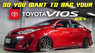 SO YOU WANT TO BAG YOUR VIOS (GEN 4)