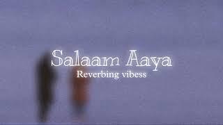 Salaam Aaya (Slowed + Reverbed) | Reverbing Vibess