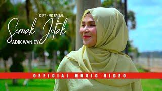 Semak Jetak - Adik Waniey | Official Music Video