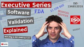 Software Validation 820.30g & ISO 13485 § 4.1.6 & 7.3.7 (Executive Series #20)