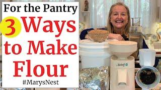 Why You Need to Store Whole Grain in your Prepper Pantry - And 3 Ways to Make Flour At Home