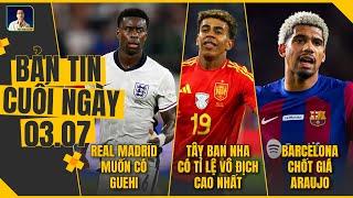 TIN CHIỀU 3/7: REAL MADRID MUỐN CÓ GUEHI, TÂY BAN NHA TỶ LỆ VÔ ĐỊCH CAO NHẤT, BARCA CHỐT GIÁ ARAUJO