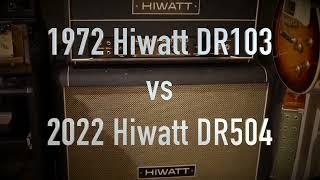 1972 Hiwatt DR103 Custom 100 vs 2022 Hiwatt DR504 Custom 50