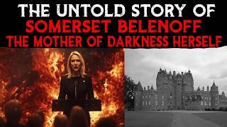 The Untold Story Of Somerset Belenoff | The Mother Of Darkness Herself