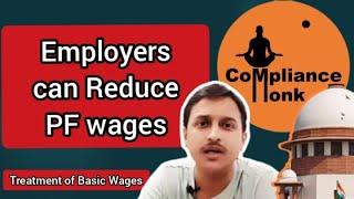 Treatment of Basic Wages - Employer Can Reduce PF Wages #compliance #epfo #law