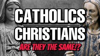 Are Catholics and Christians the SAME!? What is the difference?!