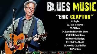 ERIC CLAPTON -  GREATEST HITS BLUES -  10 BEST BLUES SONGS