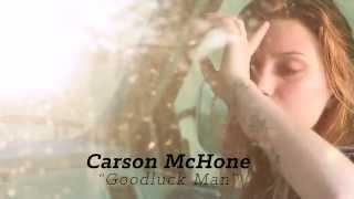 Carson McHone - Goodluck Man