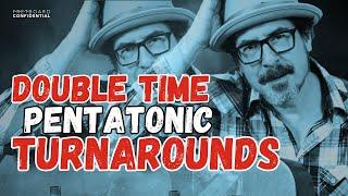 Double Time Pentatonic Turnarounds