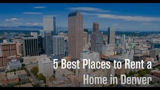 Best Places to Rent a Home in Denver