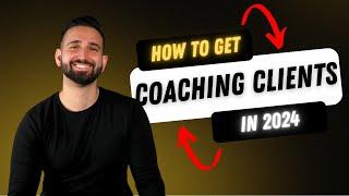 How to get coaching clients online in 2024