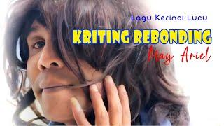 KRITING REBONDING - May Ariel - Lagu Kerinci Lucu - Cipt. Andy AlKrienciehie