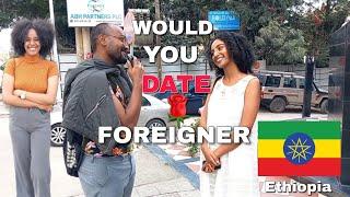 Ethiopian  Women | would date a foreigner?