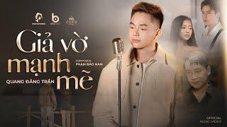 GIẢ VỜ MẠNH MẼ - QUANG ĐĂNG TRẦN (OFFICIAL MUSIC VIDEO)