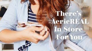 There's #AerieREAL In Store For You