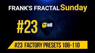 Franks Fractal Sunday # 23 | Factory Presets # 106-110 | Frank Steffen Mueller