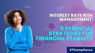 Interest Rate Risk Management 5 Essential Strategies for Financial Stability | RT Compliance