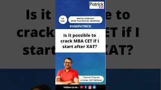 Is it possible to crack MBA CET if I start after XAT? | AskPatrick | Patrick Dsouza