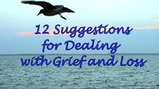 12 Suggestions for Dealing with Grief and Loss