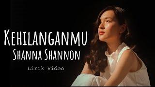 Shanna Shannon - Kehilanganmu || Lirik Video