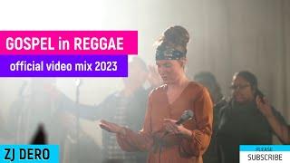 BEST GOSPEL REGGAE [ video mix ] CHRISTIANITY WORSHIP REGGAE REMIX JAN 2023 BY ZJ DERO.